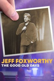 Jeff Foxworthy: The Good Old Days 2022