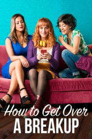 How to Get Over a Breakup – Soltera Codiciada 2018