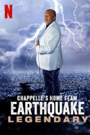 Chappelle’s Home Team – Earthquake: Legendary 2022