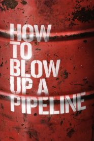 How to Blow Up a Pipeline 2023