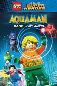 LEGO DC Super Heroes – Aquaman: Rage Of Atlantis 2018